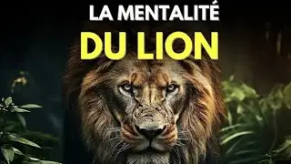 LA MENTALIT&Eacute; DE LION POUR COMPRENDRE TA VIE /motivation/r&eacute;ussite/d&eacute;veloppement personnel 