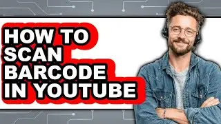 How to Scan Barcode in Youtube (full Guide)