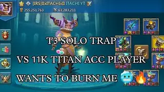 Lords Mobile - T3 SOLO TRAP VS 11K TITAN PLAYER WANTS TO BURN MY SOLO TRAP 🥶🔥