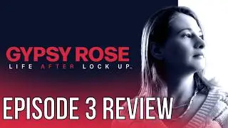 Gypsy Rose Blanchard says STOP BOTHERING HER?! Life After Lockup (Ep. 3 Recap)