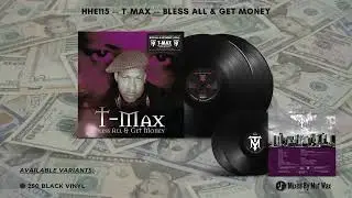 HHE115 // T Max - Bless All & Get Money ++ Mixed By Muf Wax ++