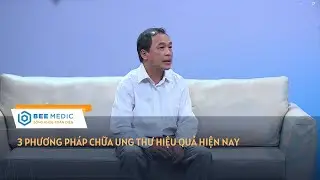 3 phương ph&aacute;p chữa ung thư hiệu quả nhất hiện nay | BEE MEDIC