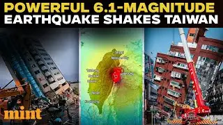 LIVE | 6.1 Magnitude Earthquake Hits Taiwan: Strong Tremors Shake Buildings