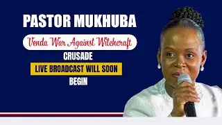 VENDA WAR AGAINST WITCHCRAFT SERVICE WITH PASTOR MUKHUBA | 16 OCTOBER 2025