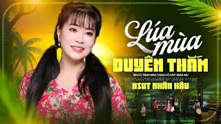 T&acirc;n Cổ L&Uacute;A M&Ugrave;A DUY&Ecirc;N THẮM - NSUT Nh&acirc;n Hậu ( Official MV )