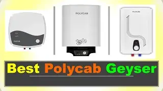 Best Polycab Geyser in India with Price 2024 ⚡ सबसे अच्छा पॉलीकैब गीजर ⚡