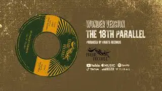The 18th Parallel - Wonder Version [Official Audio]