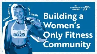 Why Women-Only Running Spaces Matter | Lauren Knott on The RunThrough Podcast