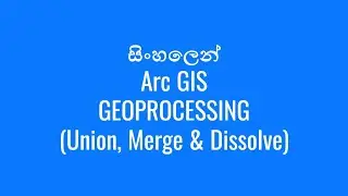 Learn GIS in Sinhala Lesson 4 Part 3.2 (GIS Merge, Union & Dissolve)