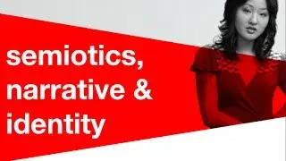 Semiotics, Narrative and Identity