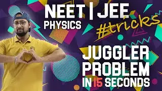 3. Physics|JEE & NEET|Short Tricks|Kinematics| Juggler Problem