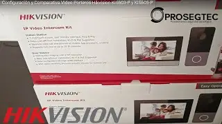 Configuraci&oacute;n y Comparativa Video Porteros Hikvision KIS603-P y KIS605-P