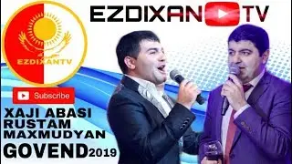 XAJI ABASI RUSTAM MAXMUDYAN GOVEND /2019/ EZDIXANTV