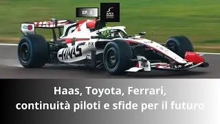 Ep. 2 - Haas: Toyota, Ferrari, Continuit&agrave; Piloti e Sfide future #f1 #haasf1team #toyotagazooracing