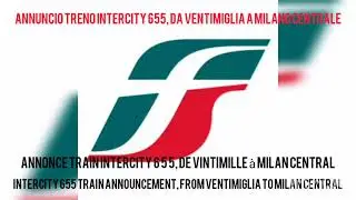 Annuncio Treno Intercity 655, da Ventimiglia a Milano Centrale.