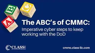 The ABC&rsquo;s of CMMC: Imperative cyber steps to keep working with the DoD