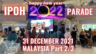 Ipoh Parade 31-12-2021 Part 2/3 MALAYSIA