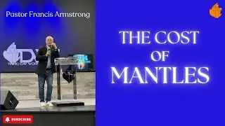 Mantles Cost | Pastor Francis Armstrong