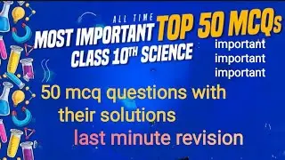 Top 50 MCQs Science Class 10th Science Most Important Questions