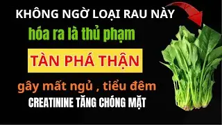 NGƯỜI CAO TUỔI  Tuyệt Đối Tránh 3 Loại Rau Này – Tàn Phá Thận, Creatinine Tăng Chóng Mặt