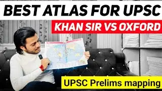 Best atlas for UPSC 2024 | Khan sir atlas vs Oxford atlas | Mapping for UPSC prelims 2024 |