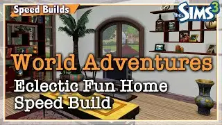 Sims 3 World Adventures Speed Build | Fun & eclectic small home for a travel loving Sim!