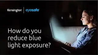 How Do You Reduce Blue Light Exposure? | Kensington Tech