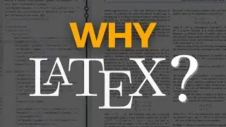 Why Should I Use LaTeX?