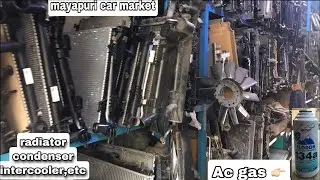 Mayapuri car market|used car parts at cheapest price|radiator,intercooler,condenser,ac gas