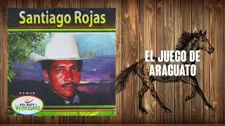 El Juego De Araguato - Santiago Rojas | M&uacute;sica Llanera | Joropo Tradicional | Audio Oficial