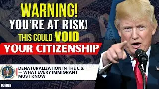 Denaturalization in the U.S. &mdash; What Every Immigrant Must Know