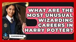 What Are the Most Unusual Wizarding Careers in Harry Potter? | The Wizarding Realm