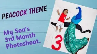 Monthly Photoshoot Ideas At Home||Peacock Theme||My Son's 3rd month photoshoot||Happy 3Months