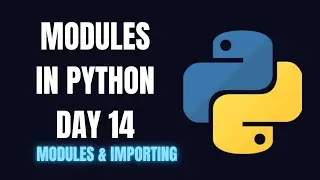 Python Day 14:Python Modules & Import | import, from, as Keyword| Beginner Friendly | MusKernel