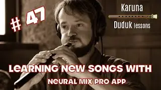 Уроки дудука (ENG)  #47. Учу мелодии с Neural Mix Pro #karunaduduk