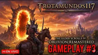 CERRANDO PORTALES 🔥Oblivion Remastered Gameplay #3 | Directo con Trotamundos117 #oblivionremastered