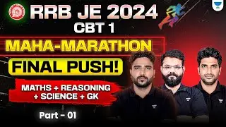 RRB JE 2024 - CBT 1 | Maha-Marathon: Final Push! 🚀 Maths + Reasoning + Science + GK
