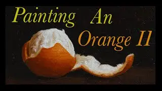 Painting a Small Orange | 4K Oil Painting Demonstration