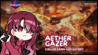 【AETHER GAZER】Collab sama God Eater ?!【VTuber ID】