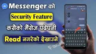 Messenger 2 Security Feature | Message Read Gare Pani Unseen Dekhaune | Read Receipts | KG