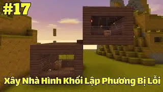 X&acirc;y Nh&agrave; H&igrave;nh Khối Lập Phương Bị Lỗi | Mini World Sinh Tồn#17
