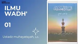 Daurah Ilmu  Wadh 1( Kitab Risalah 'Adudiyah )  Ust. Muhayat, Lc.
