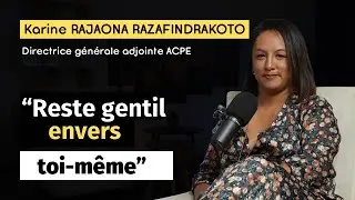 Karine RAJAONA RAZAFINDRAKOTO - « Reste gentil envers toi-même »