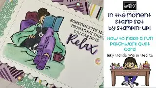 📖 Fun Patchwork Quilt Card - Stampin&rsquo; Up! - In the Moment Stamp Set - Inky Hands Warm Hearts