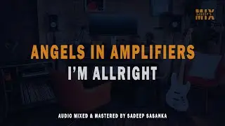 Angels in Amplifiers - I'm Alright Mixed by Sadeep