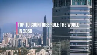 Top 10 Countries rule the world in 2050