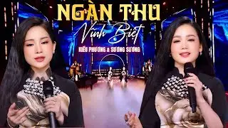 NGÀN THU VĨNH BIỆT II KIỀU PHƯƠNG & SƯƠNG SƯƠNG - St: Ngọc Lâm