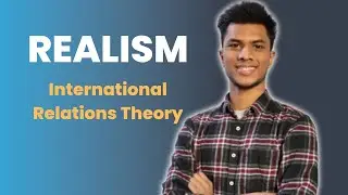 Realism | International Relations Theory explained by MS Aziz