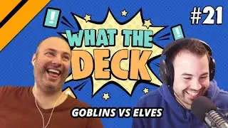 What The Deck Ep. 21 w/ Noxious | Goblins vs Elves | MTG Arena