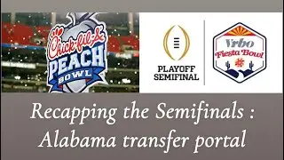 CFP Playoff Semifinal reaction | National Championship preview | Portal news. Bama dodged bullet?